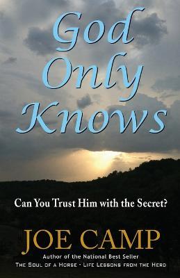God Only Knows: Can You Trust Him With The Secret? - Joe Camp - cover