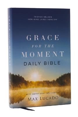 NKJV, Grace for the Moment Daily Bible, Hardcover, Comfort Print - Max Lucado - cover