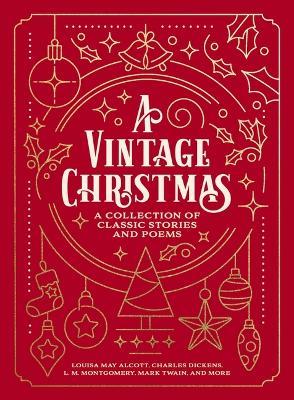 A Vintage Christmas: A Collection of Classic Stories and Poems - Louisa May Alcott,Charles Dickens,L. M. Montgomery - cover