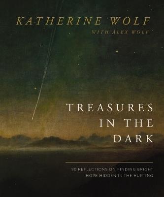 Treasures in the Dark: 90 Reflections on Finding Bright Hope Hidden in the Hurting - Katherine Wolf - cover