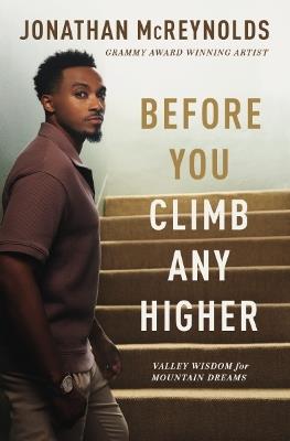 Before You Climb Any Higher: Valley Wisdom for Mountain Dreams - Jonathan McReynolds - cover