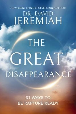 The Great Disappearance: 31 Ways to be Rapture Ready - David Jeremiah - cover