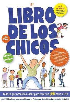 El libro de los chicos: Todo lo que necesitas saber para tener un ¡tú! sano y feliz - Kelli Dunham - cover
