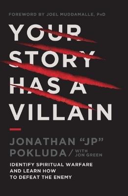 Your Story Has a Villain: Identify Spiritual Warfare and Learn How to Defeat the Enemy - Jonathan Pokluda - cover