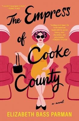 The Empress of Cooke County: A Novel - Elizabeth Bass Parman - cover