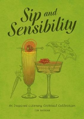 Sip and Sensibility: An Inspired Literary Cocktail Collection - Tim Rayborn - cover
