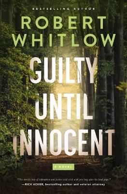 Guilty Until Innocent: A Novel - Robert Whitlow - cover