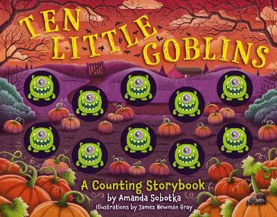 Ten Little Goblins: A Counting Storybook - Amanda Sobotka - cover