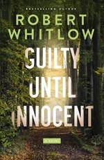 Guilty Until Innocent: A Novel