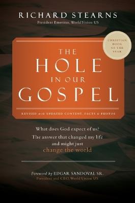 The Hole in Our Gospel 2025 Edition: What Does God Expect of Us? The Answer That Changed My Life and Might Just Change the World - Richard Stearns - cover