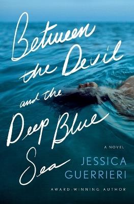 Between the Devil and the Deep Blue Sea: A Novel - Jessica Guerrieri - cover