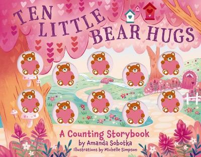 Ten Little Bear Hugs: A Counting Storybook (An Engaging Hands-On Approach To Counting) - Amanda Sobotka - cover
