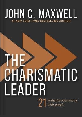 The Charismatic Leader: 21 Skills to Connect with People - John C. Maxwell - cover