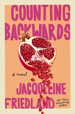 Counting Backwards: A Novel - Jacqueline Friedland - cover