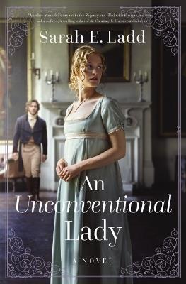 An Unconventional Lady: A Low-Spice Regency Romance - Sarah E. Ladd - cover