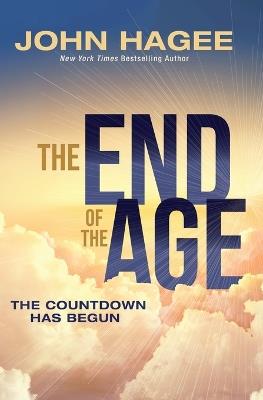 The End of the Age: The Countdown Has Begun - John Hagee - cover
