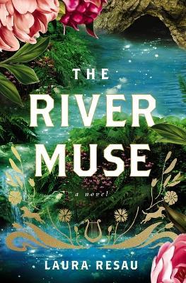 The River Muse: A Novel - Laura Resau - cover