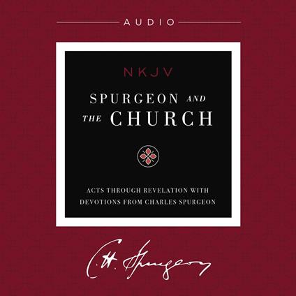 Spurgeon and the Church: Acts through Revelation with Devotions from Charles Spurgeon (NKJV, Audio)