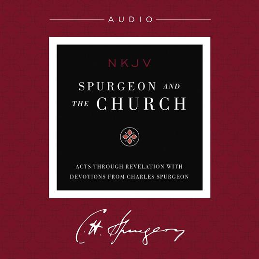 Spurgeon and the Church: Acts through Revelation with Devotions from Charles Spurgeon (NKJV, Audio)