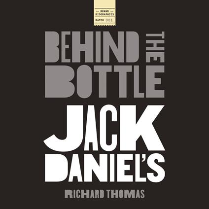 Jack Daniels: Behind the Bottle