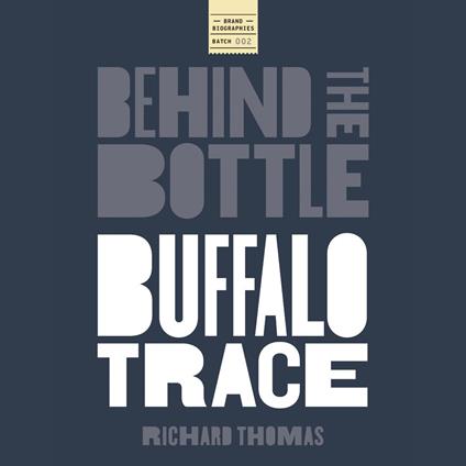 Behind the Bottle: Buffalo Trace Distillery