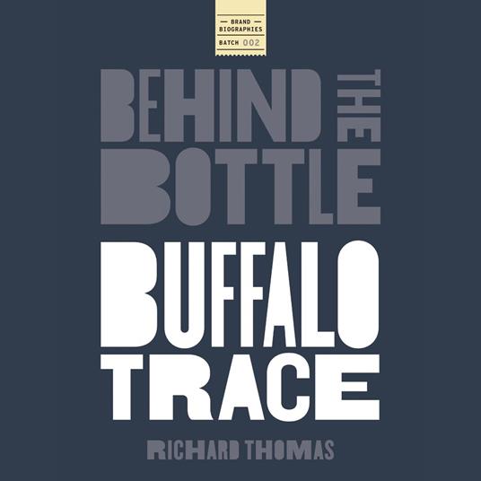 Behind the Bottle: Buffalo Trace Distillery