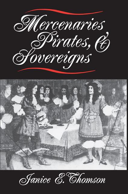 Mercenaries, Pirates, and Sovereigns