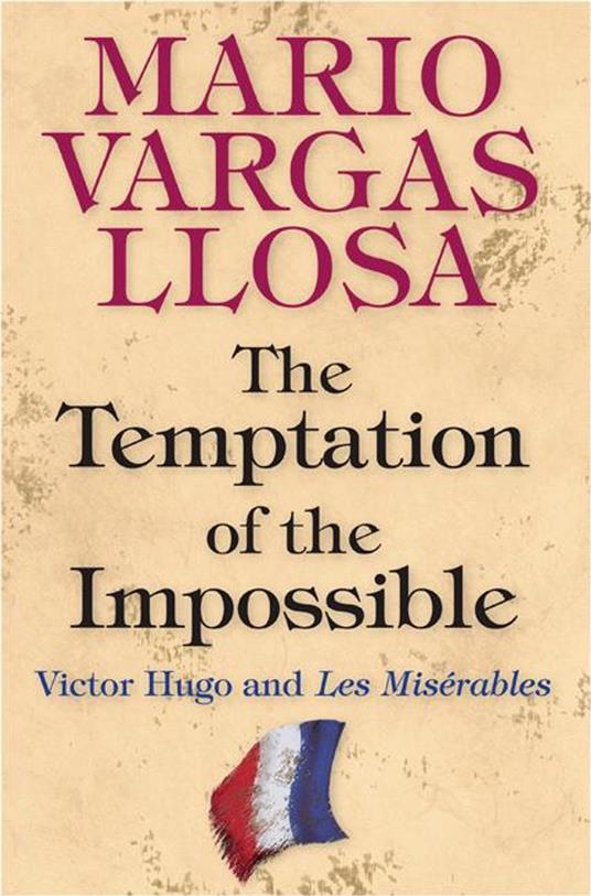 The Temptation of the Impossible: Victor Hugo and "Les Miserables"