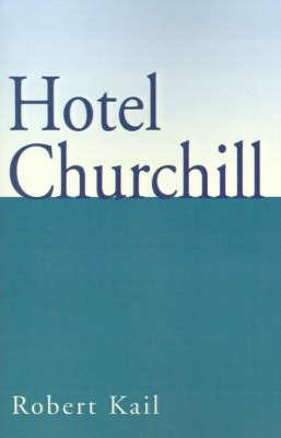 Hotel Churchill - Robert Kail - cover