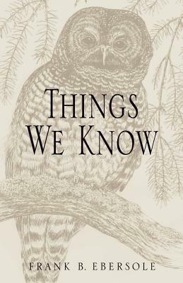 Things We Know - Frank B Ebersole - cover