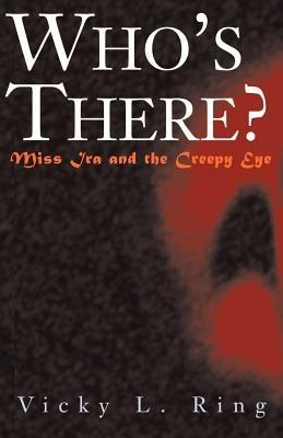 Who's There? Miss IRA and the Creepy Eye - Vicky L Ring - cover