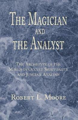 The Magician and the Analyst - Robert L Moore - cover