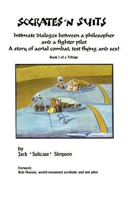 Socrates and Suits: Dialogue Between a Philosopher and a Fighter Pilot - Jack Simpson - cover