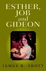 ESTHER, JOB and GIDEON