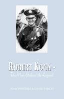 Robert Koga - The Man Behind the Legend
