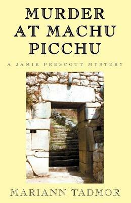 Murder at Machu Picchu - Mariann Tadmor - cover