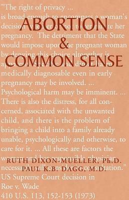 Abortion & Common Sense - Ruth Dixon-Mueller,Paul K B Dagg - cover