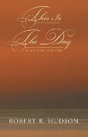 This Is the Day: Daily Help for Joyful Living - Robert R Hudson - cover