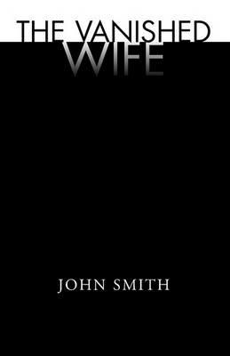 The Vanished Wife - John Smith - cover
