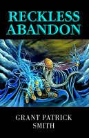 Reckless Abandon - Grant Patrick Smith - cover
