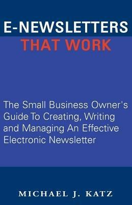 E-Newsletters That Work - Michael J Katz - cover
