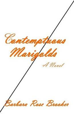 Contemptuous Marigolds - Barbara Brooker - cover