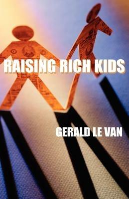Raising Rich Kids - Gerald Le Van - cover