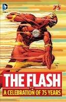 The Flash: A Celebration of 75 years - Gardner Fox,Geoff Johns - cover