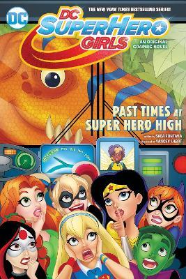 DC Super Hero Girls: Past Times at Super Hero High - Shea Fontana - cover