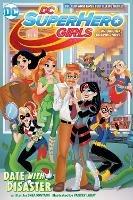 DC Super Hero Girls: Date with Disaster! - Shea Fontana - cover