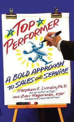 Top Performer: A Bold Approach to Sales and Service - Carr Hagerman,Stephen C Lundin - cover