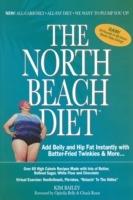 The North Beach Diet: Add Belly and Hip Fat Instantly with Batter Fried Twinkies and More - Robert Kim Bailey - cover