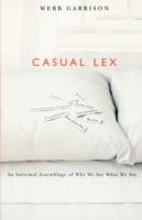 Casual Lex: An Informal Assemblage of Why We Say What We Say
