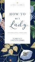 How to Be a Lady Revised and   Expanded: A Contemporary Guide to Common Courtesy - Candace Simpson-Giles - cover